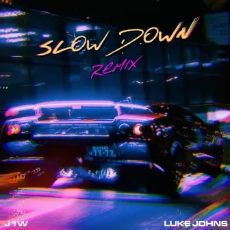 Slow Down (Luke Johns Remix) by J1W