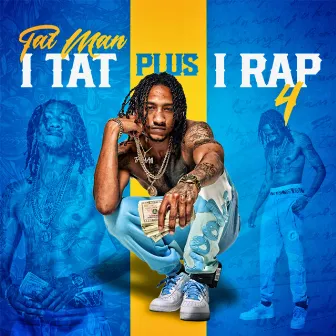 I Tat Plus I Rap 4 by Tat Man