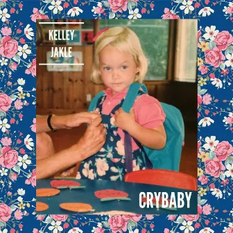 Crybaby by Kelley Jakle