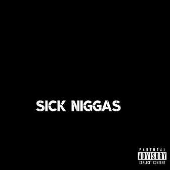 Sick Niggas by Dre King