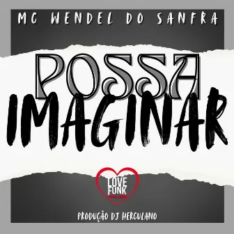 Possa Imaginar by Mc Wendel Do Sanfra