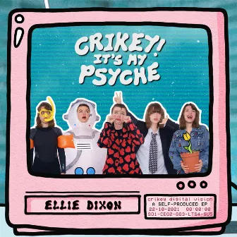 Crikey! It’s My Psyche by Ellie Dixon