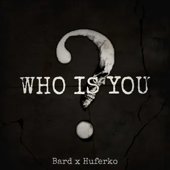 Who is You? by Bard