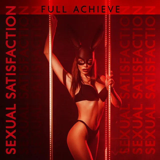 Full Achieve Sexual Satisfaction: Playlist Music 2023 of Dirty Chill Out Music Created for Sex, Erotic Beats & Melodies Full of Passion & Lust, Tempring Lap Dance in Sexy Lingerie , Striptease, Good Sex All Night Long