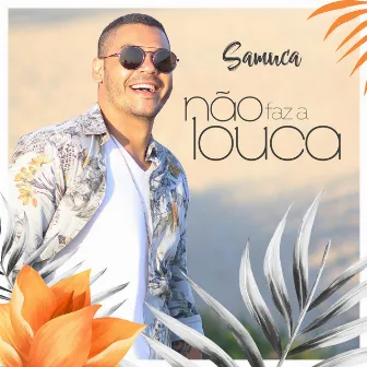 Não Faz a Louca by Samuca