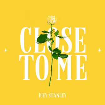 Close to Me by Icey Stanley