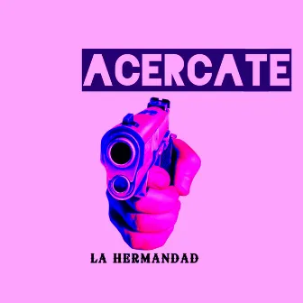 Acercate by La Hermandad