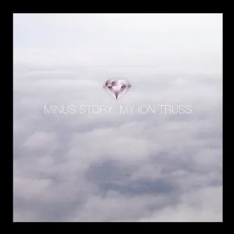 My Ion Truss by Minus Story