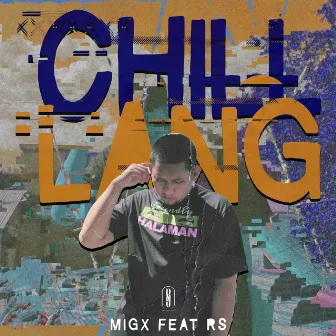 Chill Lang by Migx