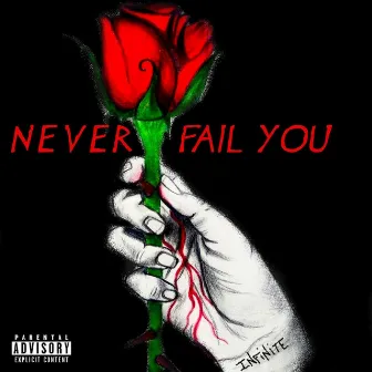 Never Fail You by M.C. Infinite