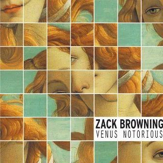 Browning: Venus Notorious by Zack Browning