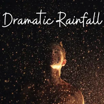 Dramatic Rainfall by Calm Harmonies