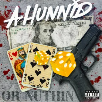 A Hunnid Or Nuthin by Cash100