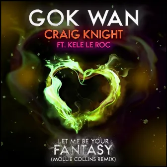 Let Me Be Your Fantasy (The Remixes) by Craig Knight