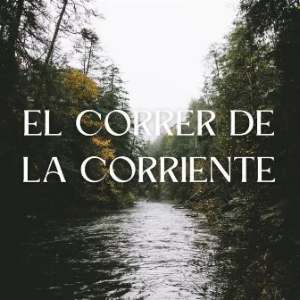 El Correr De La Corriente by Sonidos de agua dulce para la paz interior