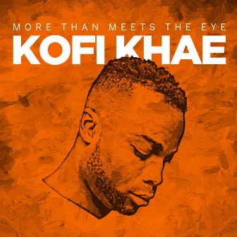 More Than Meets the Eye by Kofi Khae