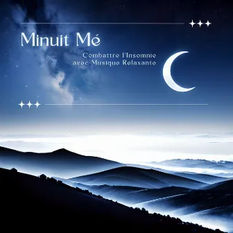 Minuit Méditations: Combattre l'Insomnie avec Musique Relaxante by Musicothérapie