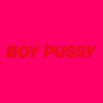 Boy Pussy by Boy Pussy