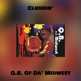 Clubbin' (REMIX) by Q.B. Of Da' Midwest