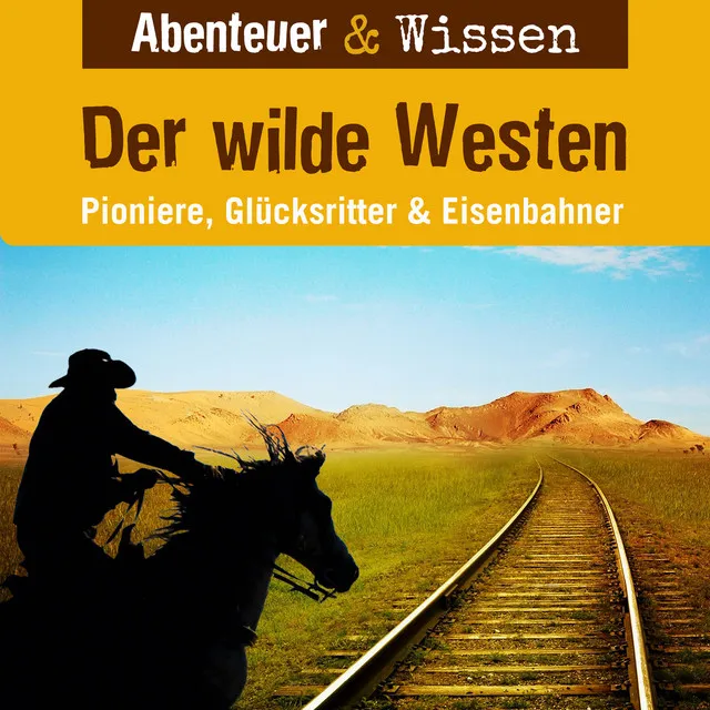 Kapitel 19 - Der Wilde Westen - Pioniere, Glücksritter & Eisenbahner