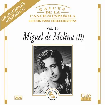 Raices de la Canción Española, Vol. 16 by Miguel De Molina