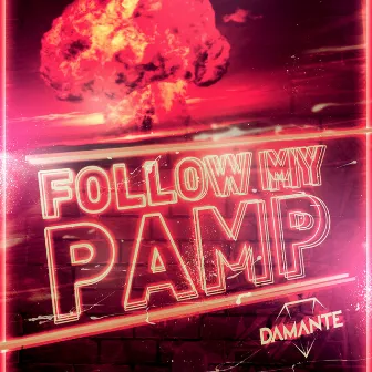 Follow My Pamp by DAMANTE