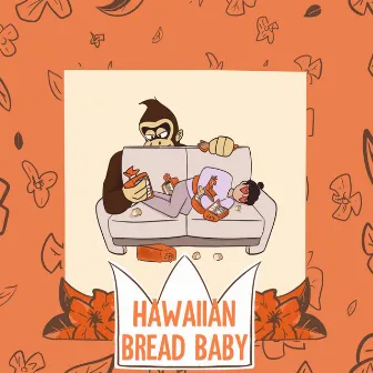 Hawaiian Bread Baby by Blank Face Villain