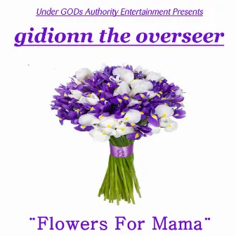 Flowers for Mama (#HappyMothersDay) by Gidionn the Overseer