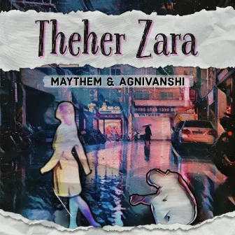 Theher Zara by Maythem