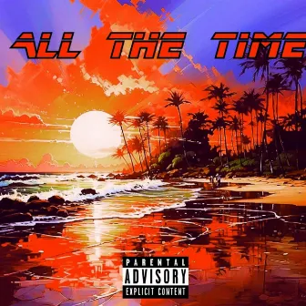 All The Time by BigTevv