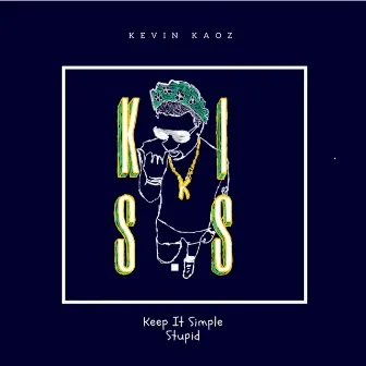 K.I.S.S. (Keep It Simple Stupid) by Kevin Kaoz