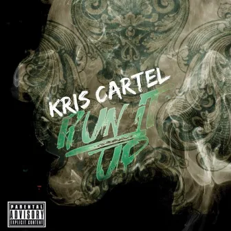 Run It Up by Kris Cartel