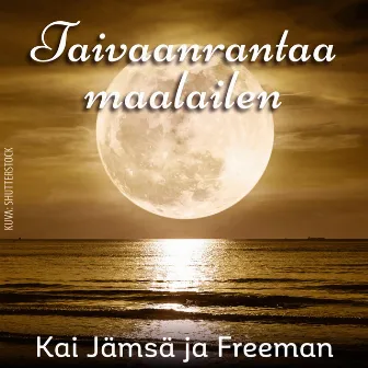 Taivaanrantaa maalailen by Freeman