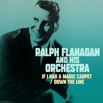 If I Had a Magic Carpet by The Ralph Flanagan Orchestra