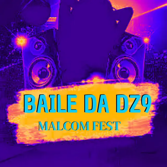 BAILE DA DZ9 MALCOM FEST