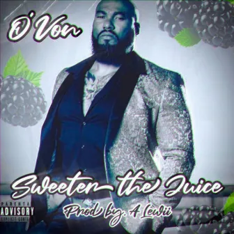 Sweeter the Juice by O'Von