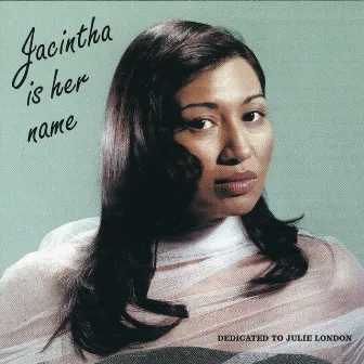 Jacintha Is Her Name (Dedicated to Julie London) by Jacintha