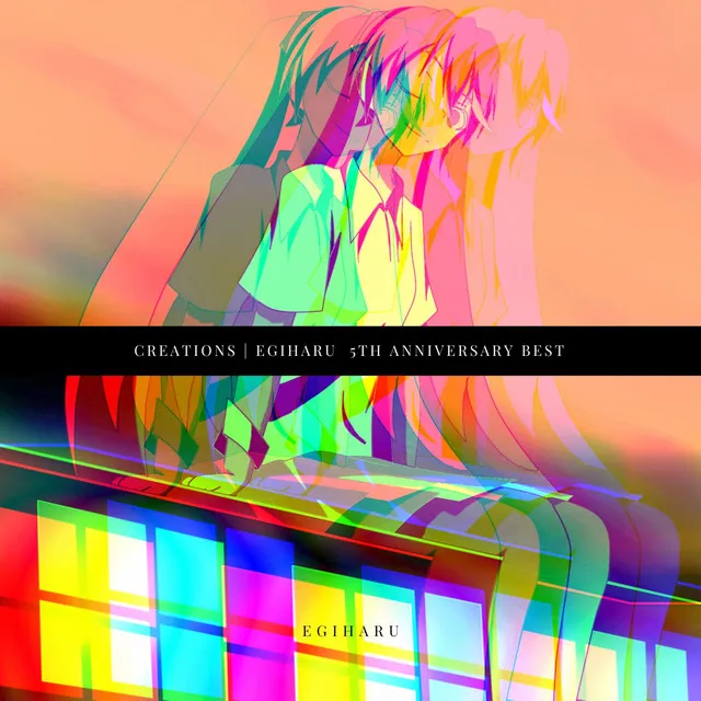 Creations (Egiharu 5th Anniversary Best)