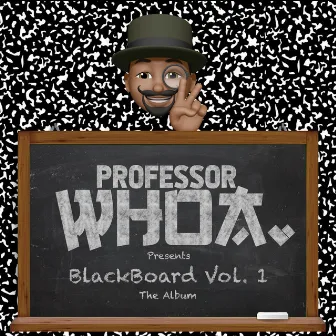 Professor Whoa Presents BlackBoard Vol. 1 by Sunwhoa Love