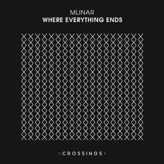 Where Everything Ends by Mlinar