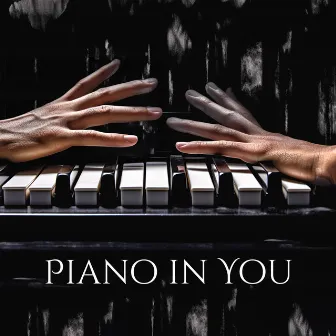 Piano in You by Philip De Blue