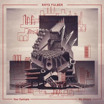 Your Dystopia, My Utopia by Rhys Fulber