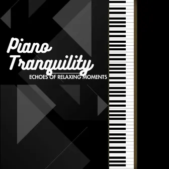 Piano Tranquility: Echoes of Relaxing Moments by Eternal Relax