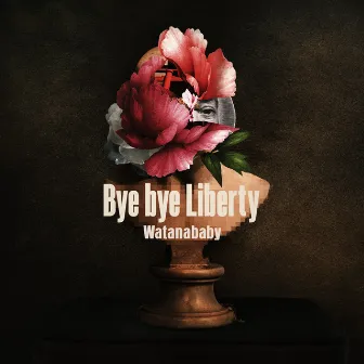 Bye bye Liberty by WATANABABY