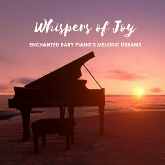 Whispers of Joy: Enchanted Baby Piano's Melodic Dreams by Cafe Smooth Jazz Playlist All-stars