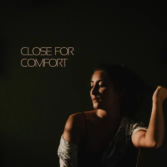 Close For Comfort by Parisa