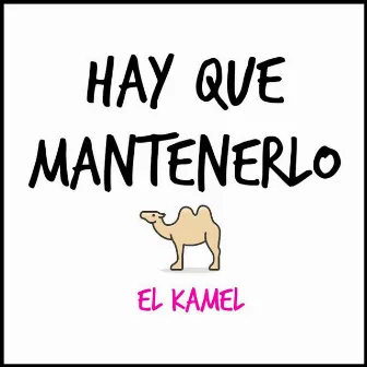 Hay Que Mantenerlo by El Kamel