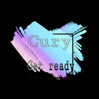 get ready by Cury