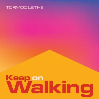 Keep on Walking by Tormod Leithe