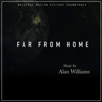 Far from Home (Original Soundtrack) by Alan Williams